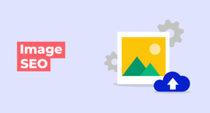 Image SEO: How to Optimize Images for Search Engines